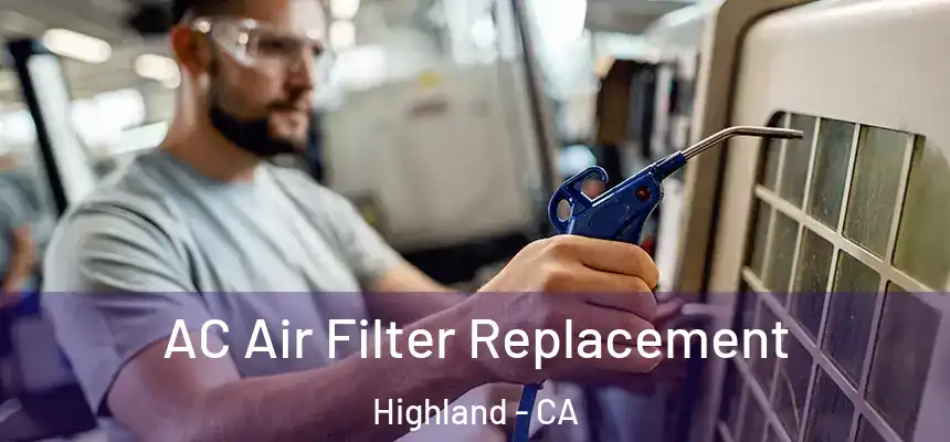  AC Air Filter Replacement Highland - CA