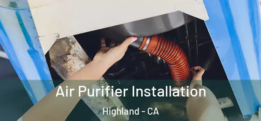  Air Purifier Installation Highland - CA