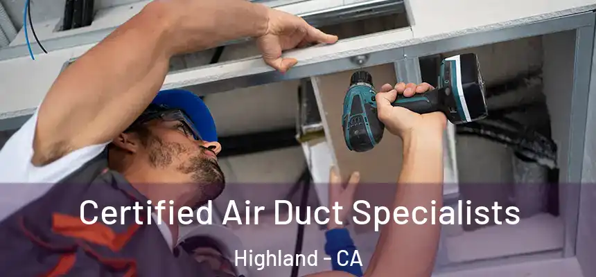  Certified Air Duct Specialists Highland - CA