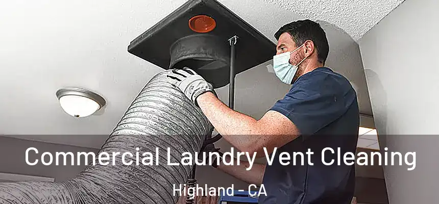  Commercial Laundry Vent Cleaning Highland - CA