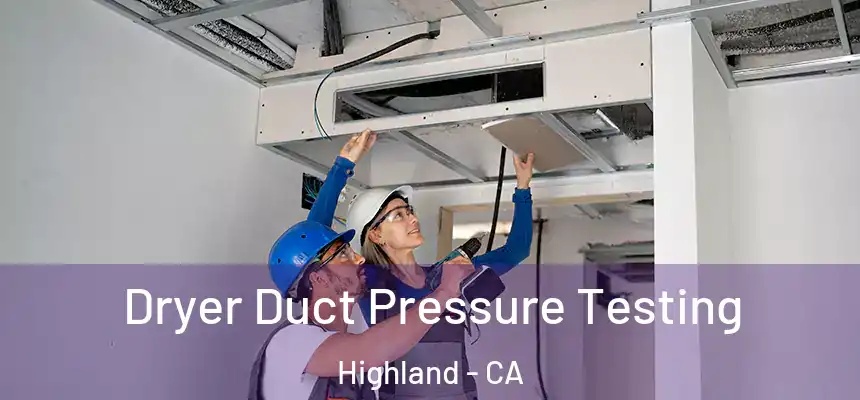  Dryer Duct Pressure Testing Highland - CA