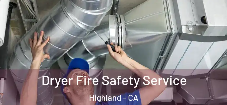  Dryer Fire Safety Service Highland - CA