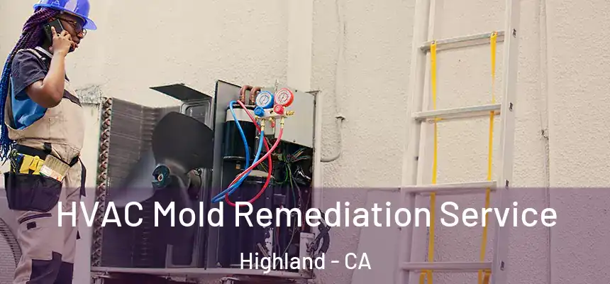  HVAC Mold Remediation Service Highland - CA
