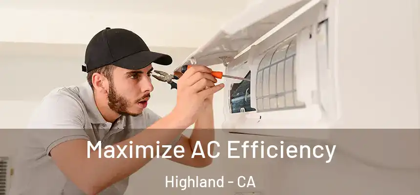  Maximize AC Efficiency Highland - CA
