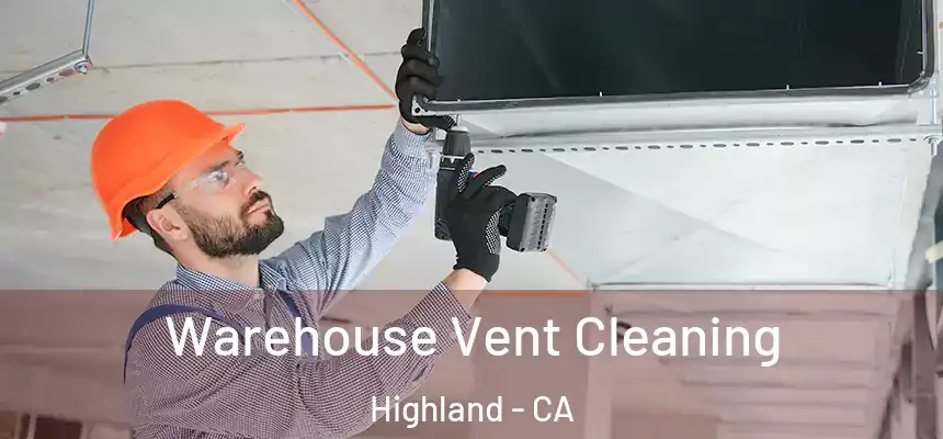  Warehouse Vent Cleaning Highland - CA