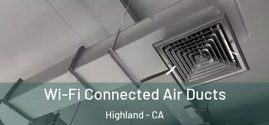 Wi-Fi Connected Air Ducts Highland - CA